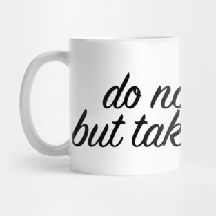 Do no harm but take no shit Mug